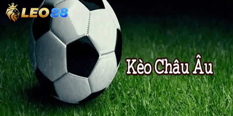 Tổng quan về loại kèo châu Âu là gì?