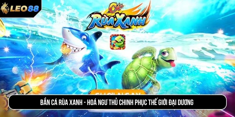 Bắn Cá Rùa Xanh