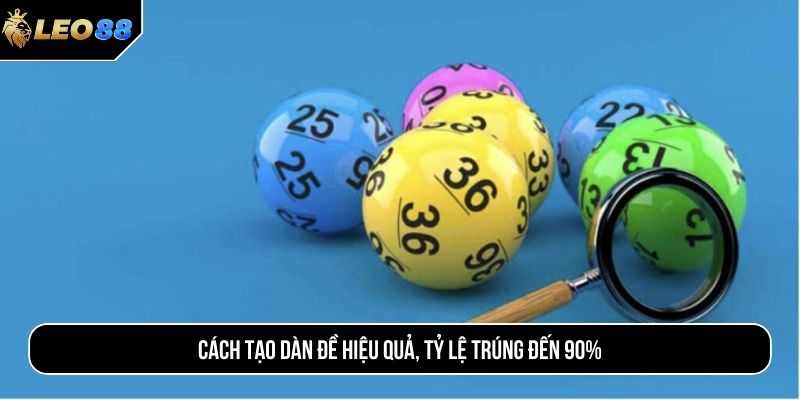 Cách tạo dàn đề hiệu quả, tỷ lệ trúng đến 90%