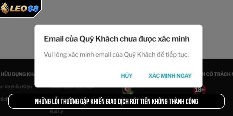Những lỗi thường gặp khiến giao dịch rút tiền không thành công