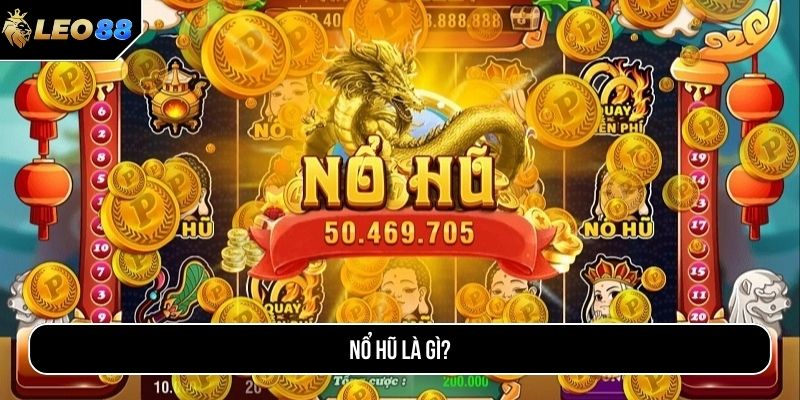 Nổ hũ là gì