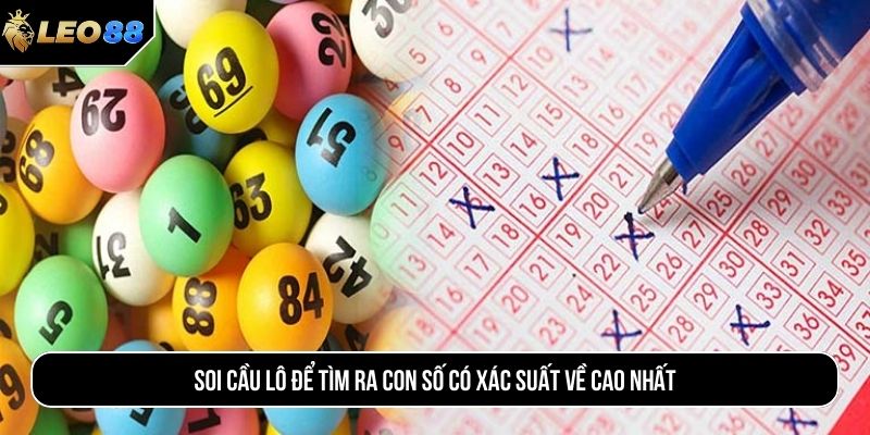 Soi cầu lô để tìm ra con số có xác suất về cao nhất